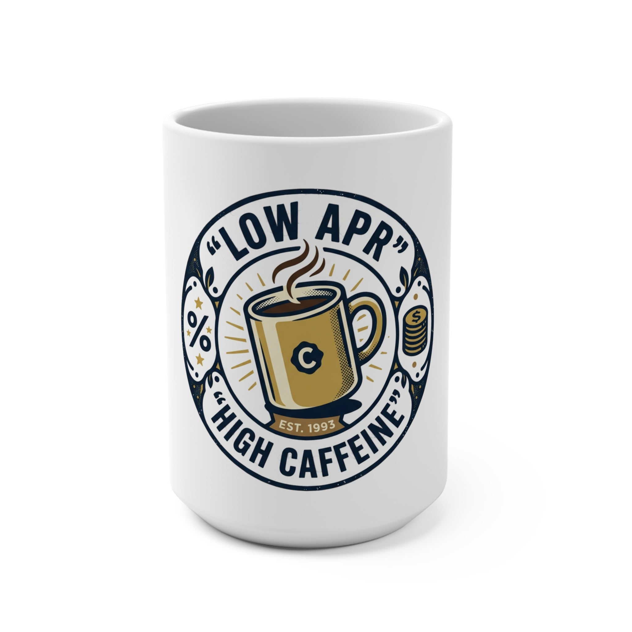 Low APR, High Caffeine 15oz Coffee Mug — Funny Banker / Finance Gift
